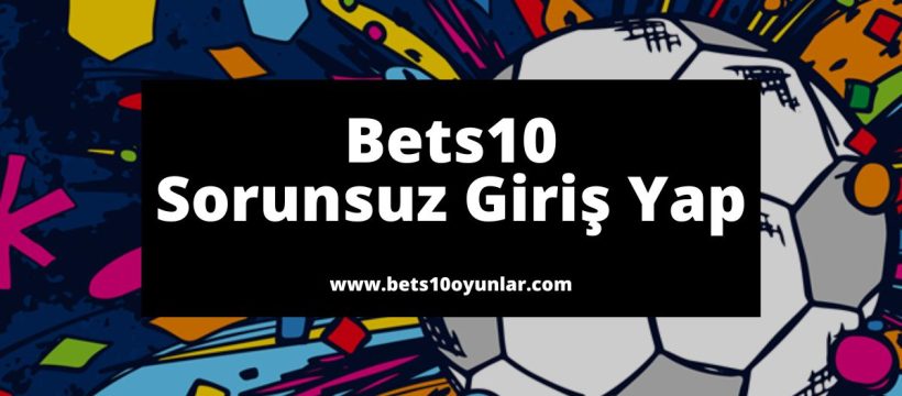 Bets10 Sorunsuz