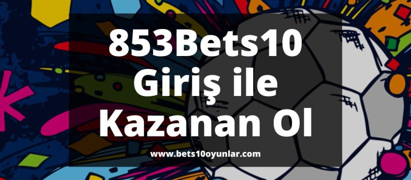 853Bets10-bets10giris-bets10oyunlar