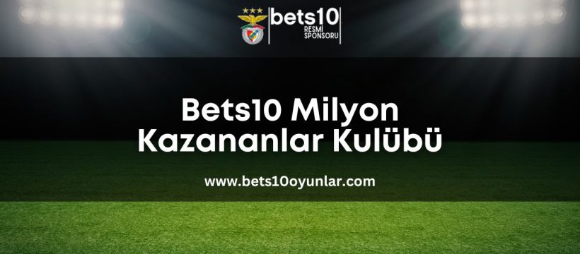 bets10-milyon-kazananlar-kulübü-bets10oyunlar